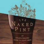 The Naked Pint: An Unadulterated Guide to Craft Beer