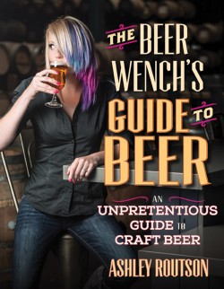 The Beer Wench's Guide to Beer by Ashley Routson