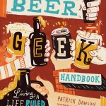 The Beer Geek Handbook: Living a Life Ruled by Beer