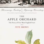 The Apple Orchard: The Story of our Most English Fruit